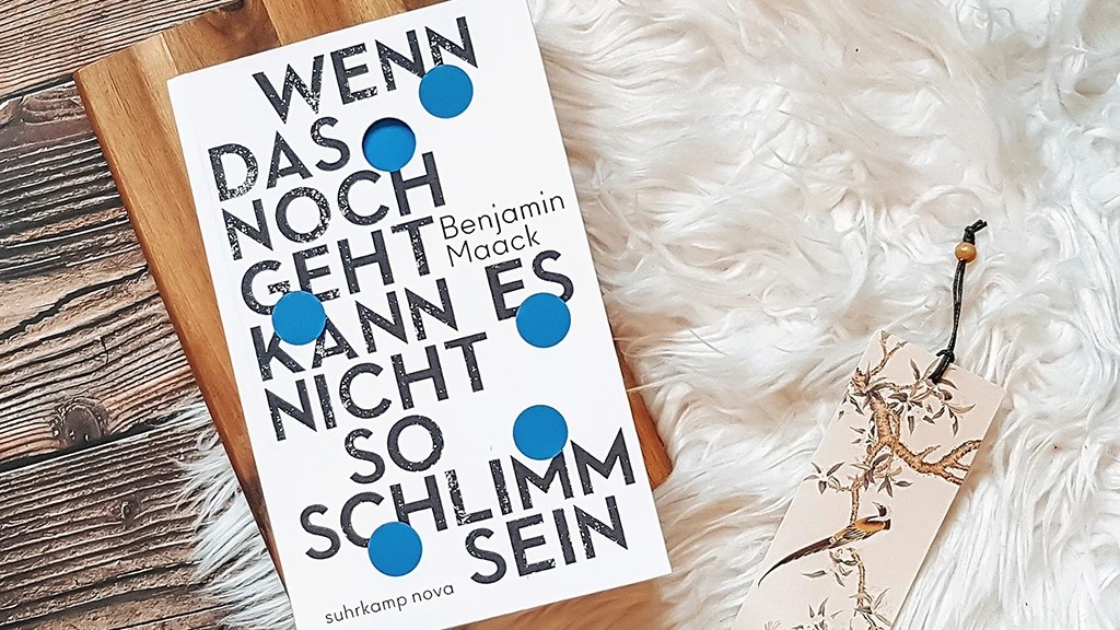 Foto des Buchs von Benjamin Maack: Wenn das noch geht, kann es nicht so schlimm sein