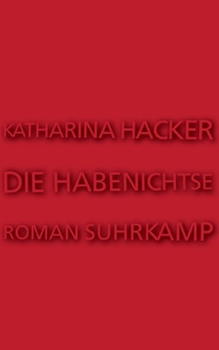 Katharina Hacker: Die Habenichtse [Cover]
