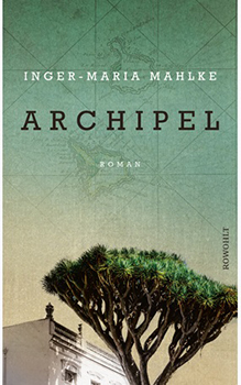Inger-Maria Mahlke: Archipel [Cover]